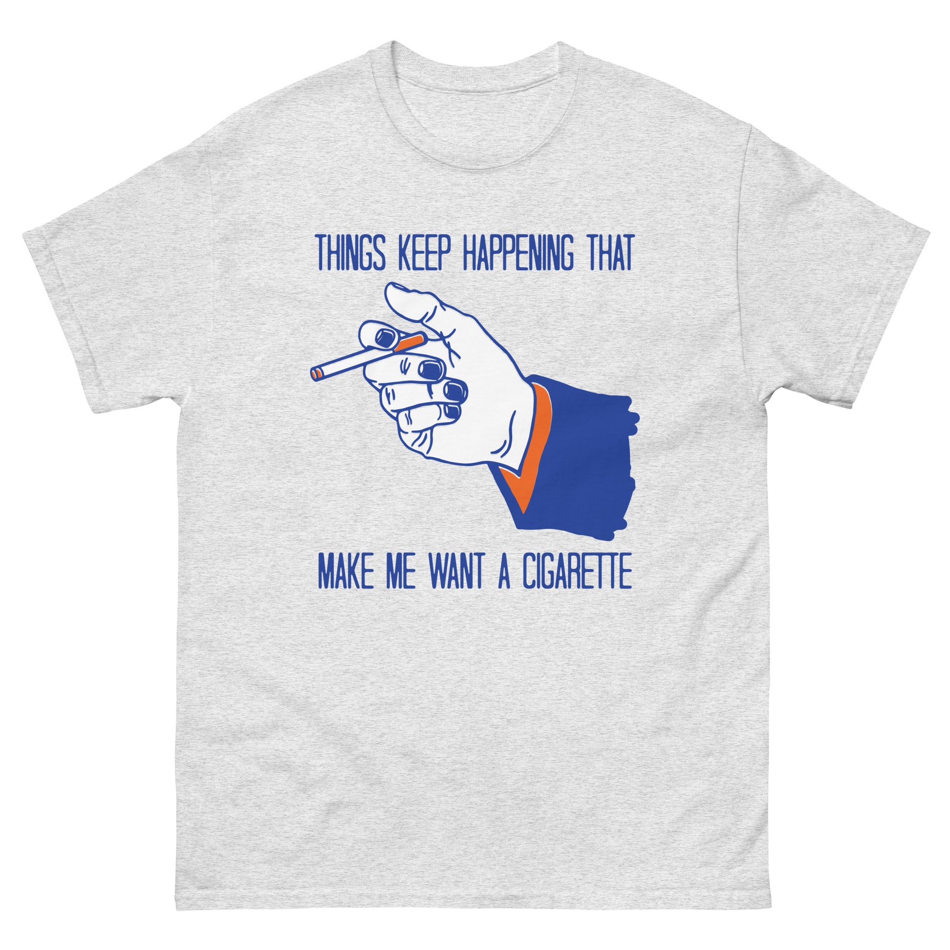 cigarette tee Things Keep Happening That Make Me Want A Cigarette Tee 2 cigarette tee Things Keep Happening That Make Me Want A Cigarette Tee 2