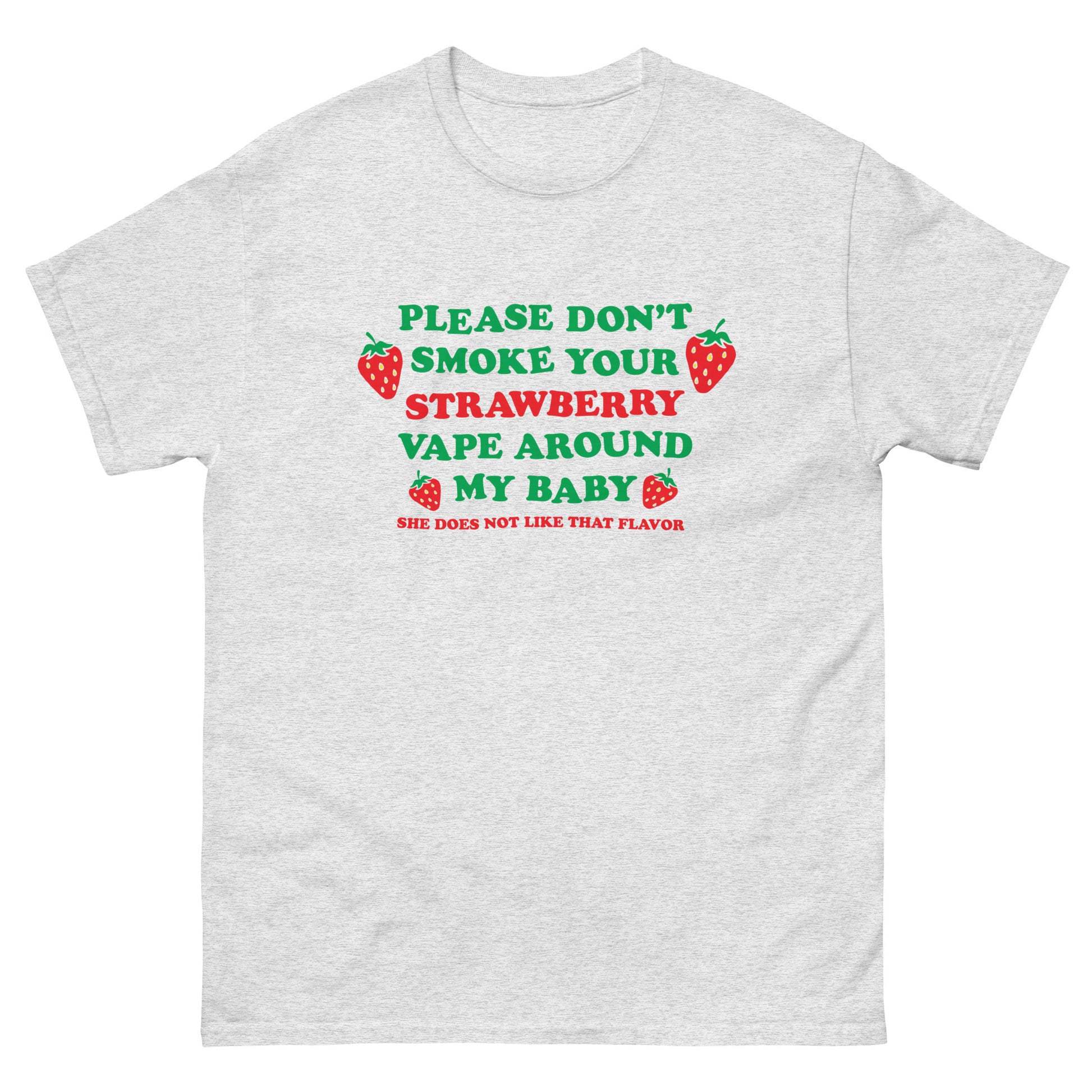 Please Don't Smoke Your Strawberry Vape Around My Baby! She Does Not L Good Shirts Please Don't Smoke Your Strawberry Vape Around My Baby! She Does Not L Good Shirts