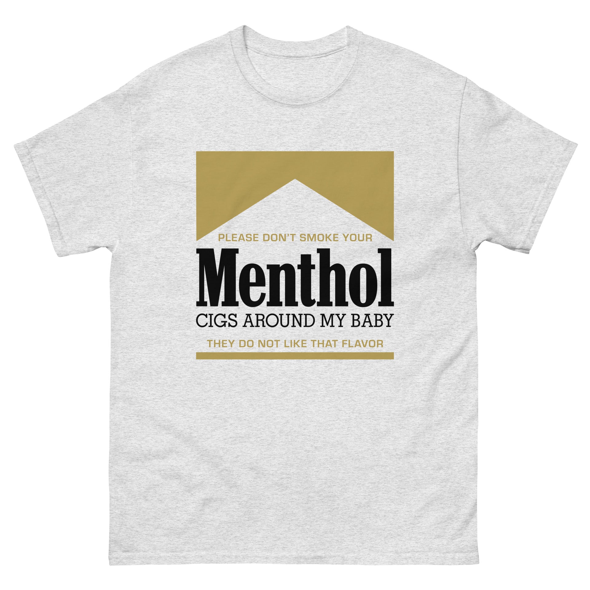 cigarettes please Please Don't Smoke Your Menthol Cigs Around My Baby They Do Not Like That Flavor Gold cigarettes please Please Don't Smoke Your Menthol Cigs Around My Baby They Do Not Like That Flavor Gold
