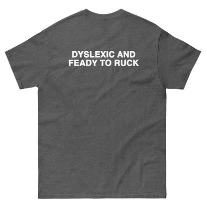 Dyslexic And Feady To Ruck.