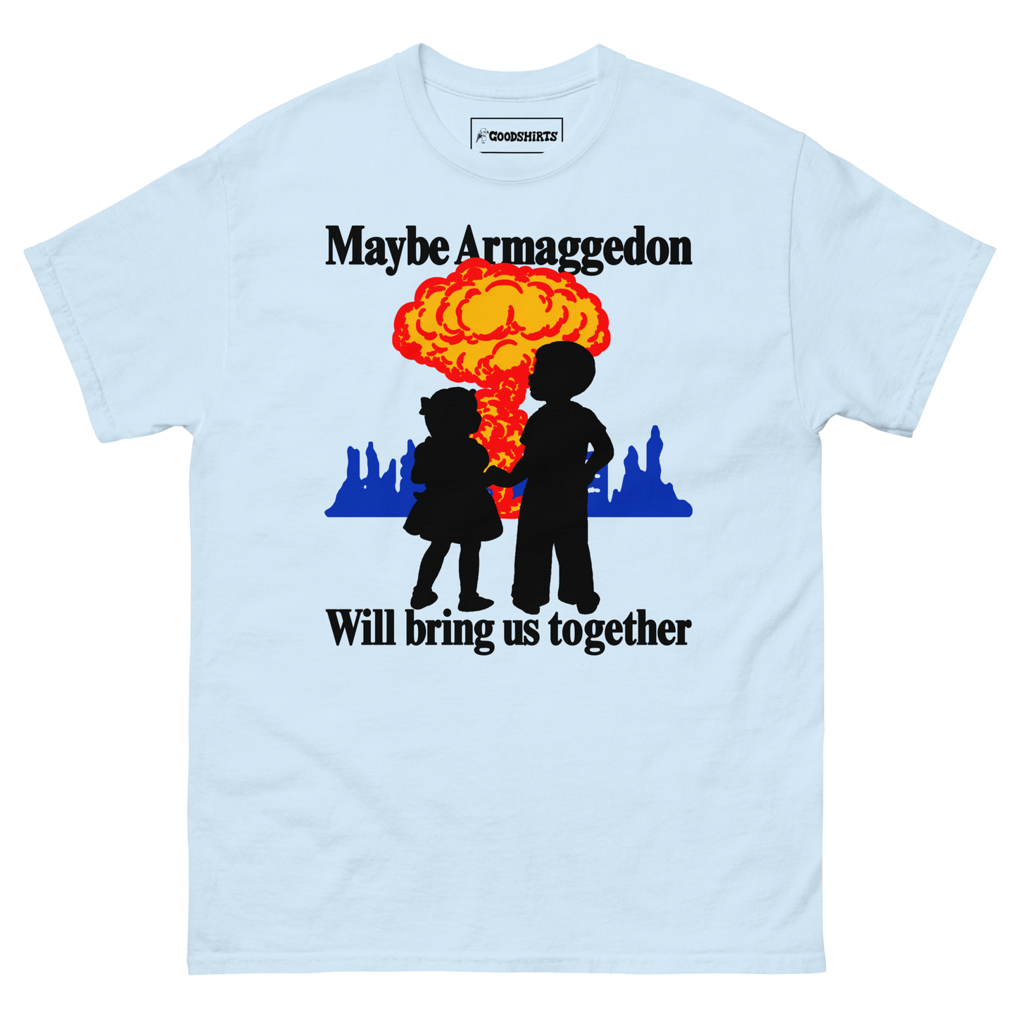 Maybe Armaggedon Will Bring Us Together.