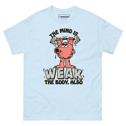 The Mind Is Weak. The Body, Also.