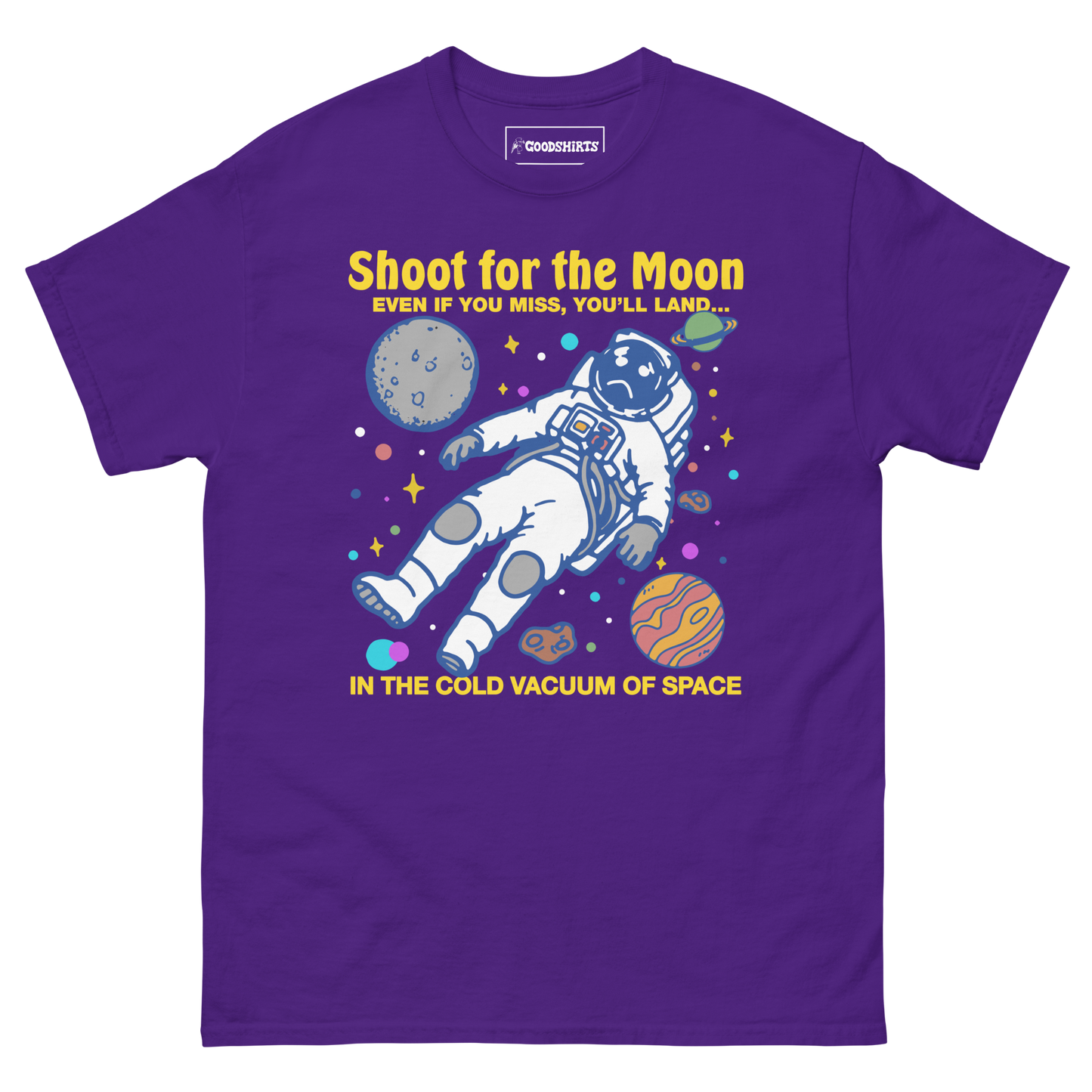 Shoot For The Moon. Even If You Miss, You'll Land... In The Cold Vacuum Of Space.