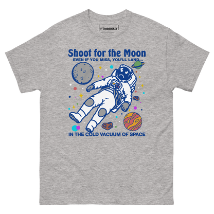 Shoot For The Moon. Even If You Miss, You'll Land... In The Cold Vacuum Of Space.