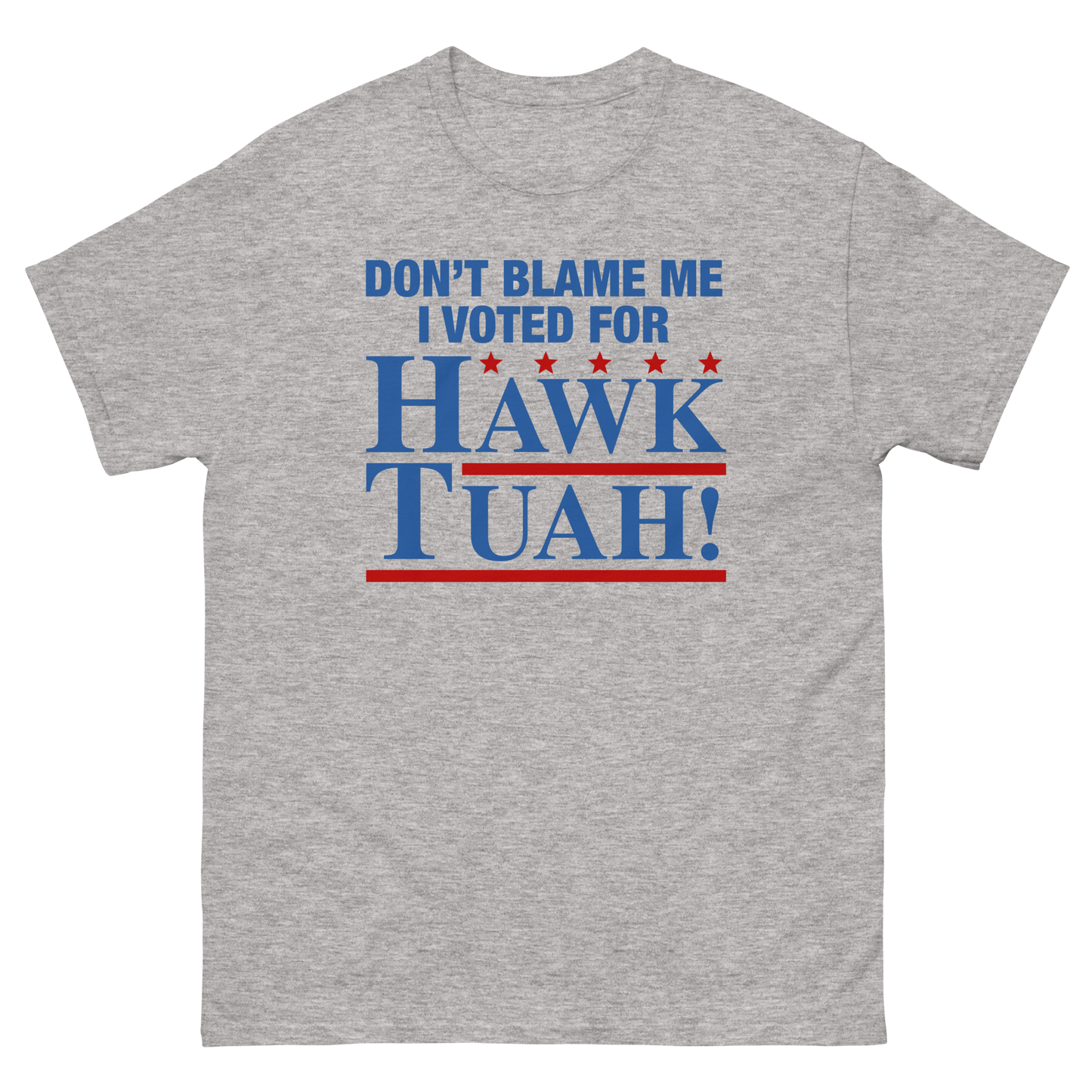 Don't Blame Me I Voted For Hawk Tuah!