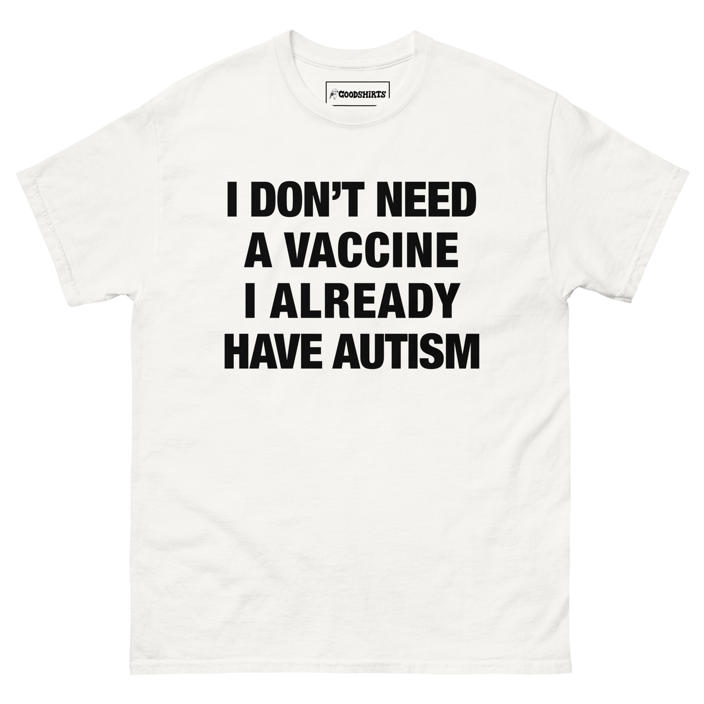 I Don't Need A Vaccine I Already Have Autism.