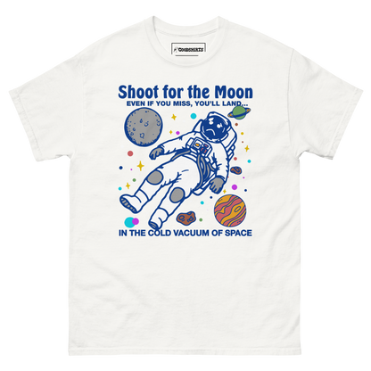 Shoot For The Moon. Even If You Miss, You'll Land... In The Cold Vacuum Of Space.