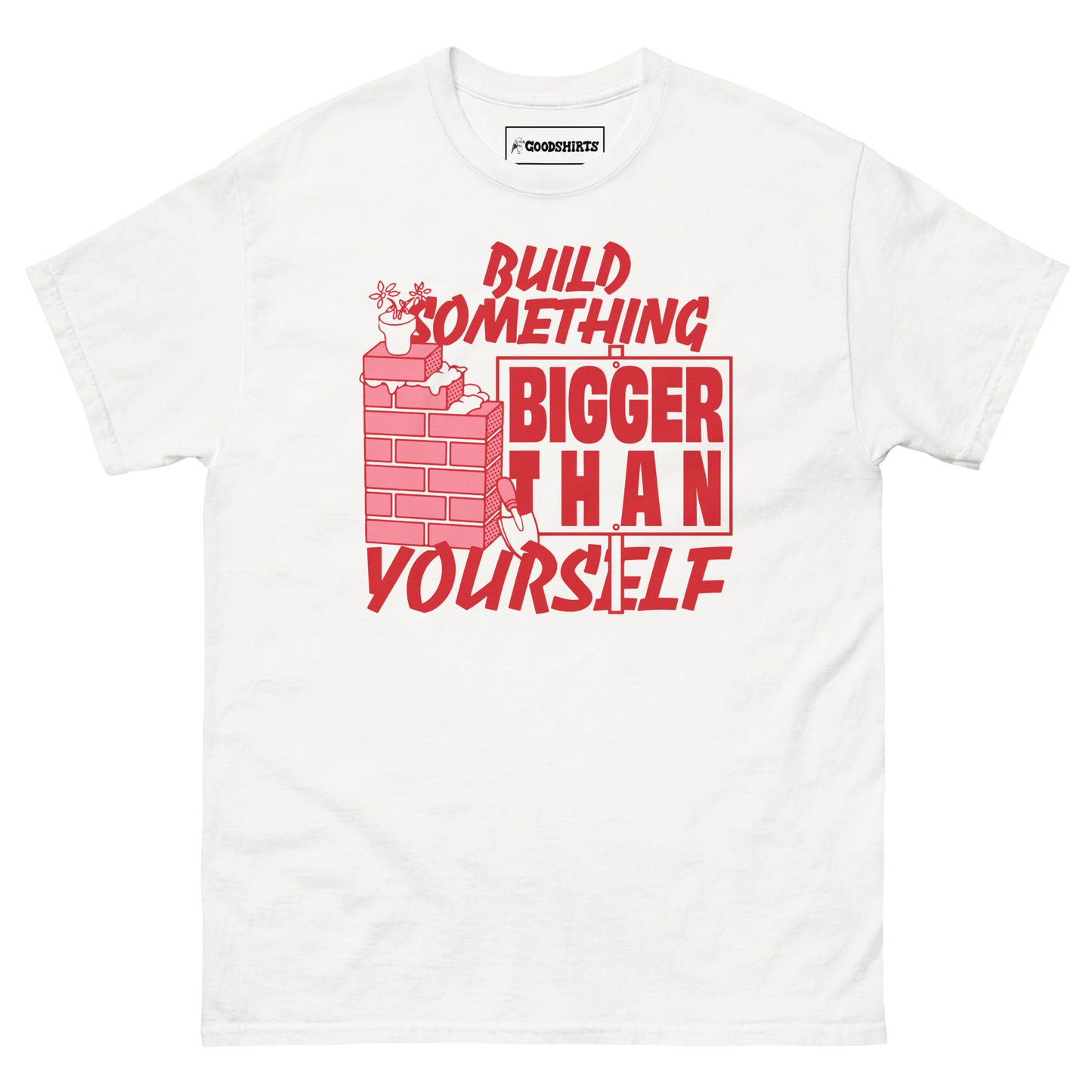 Build Something Bigger Than Yourself.