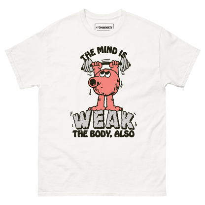 The Mind Is Weak. The Body, Also.