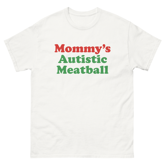 Mommy's Autistic Meatball.