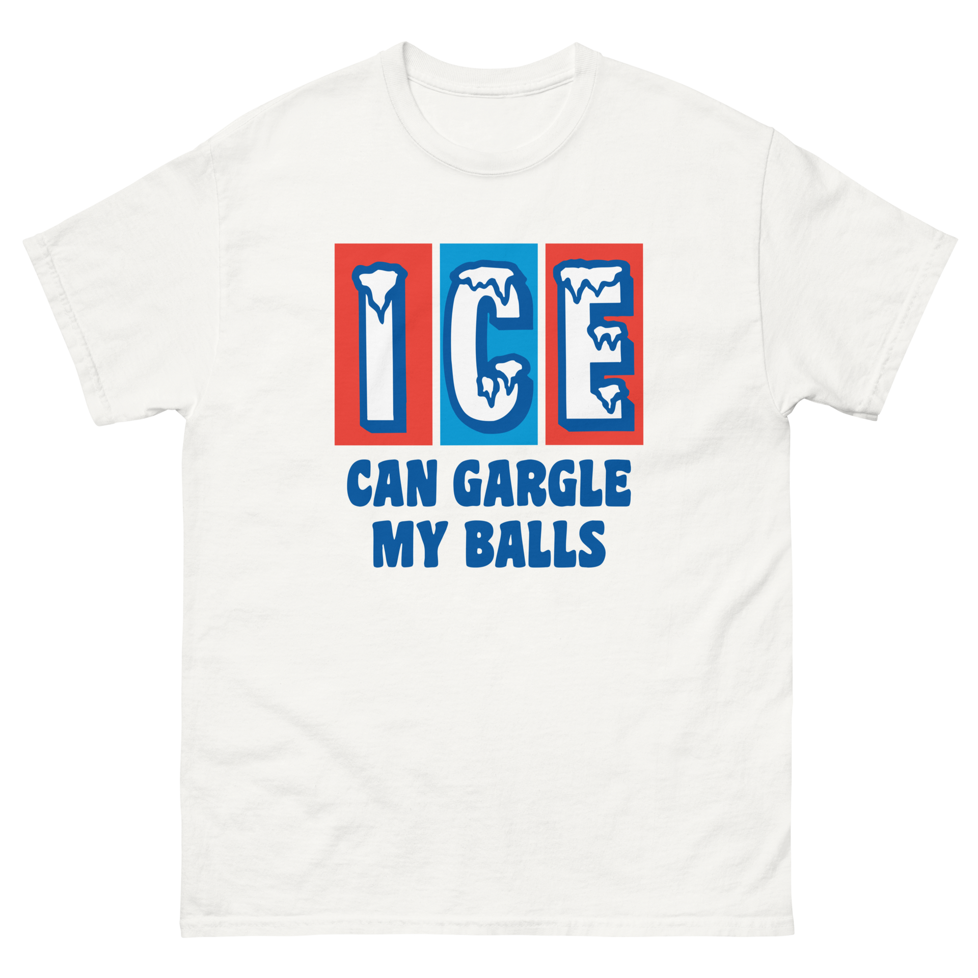 ICE Can Gargle My Balls. – Good Shirts