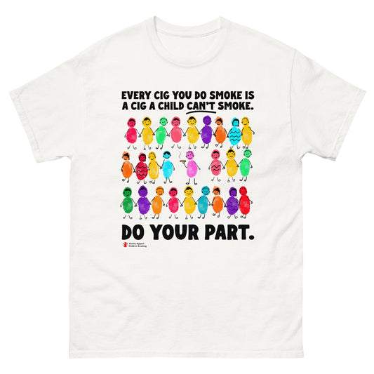 Every Cig You Do Smoke Is A Cig A Child Can't Smoke. Do Your Part.