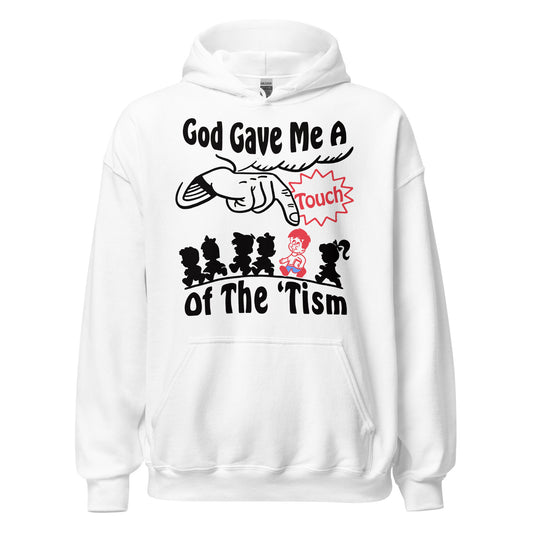 God Gave Me A Touch Of The 'Tism Hoodie.