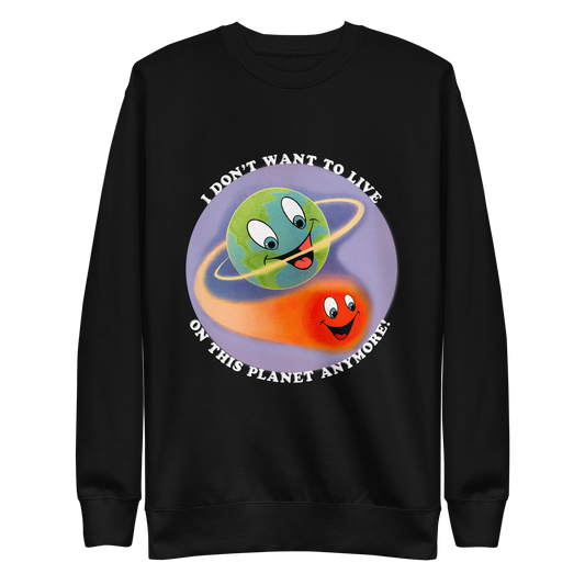 I Don’t Want To Live On This Planet Anymore Crewneck.