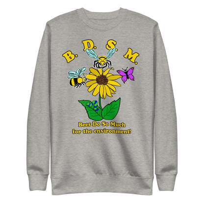 BDSM (Bees Do So Much For the Environment) Crewneck.