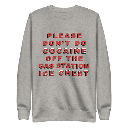 Please Don't Do Cocaine Off The Gas Station Ice Chest Crewneck.