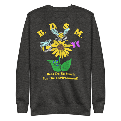 BDSM (Bees Do So Much For the Environment) Crewneck.