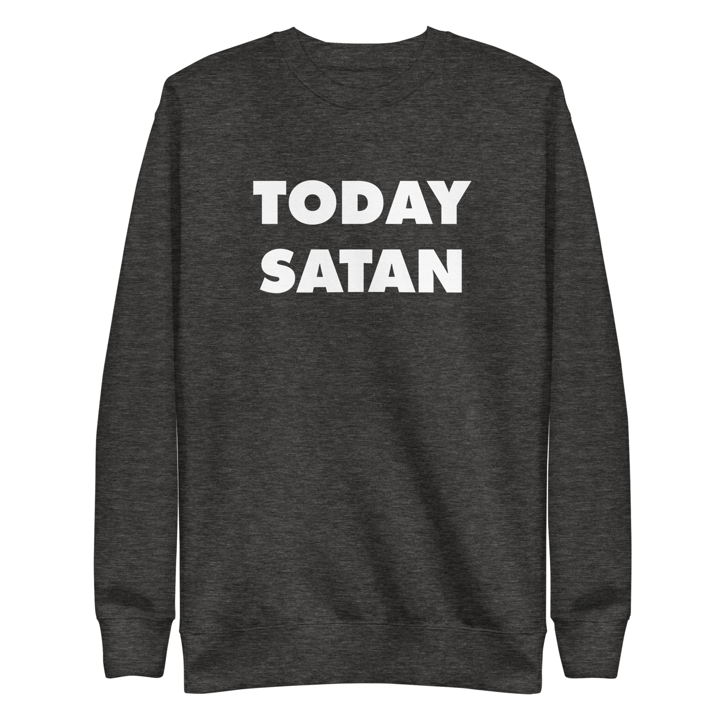 Today Satan Crewneck.