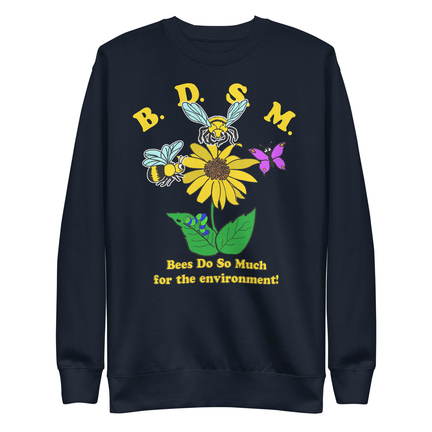 BDSM (Bees Do So Much For the Environment) Crewneck.