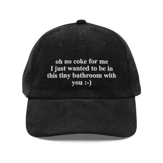 Oh No Coke For Me. I Just Wanted To Be In This Tiny Bathroom With You Hat.