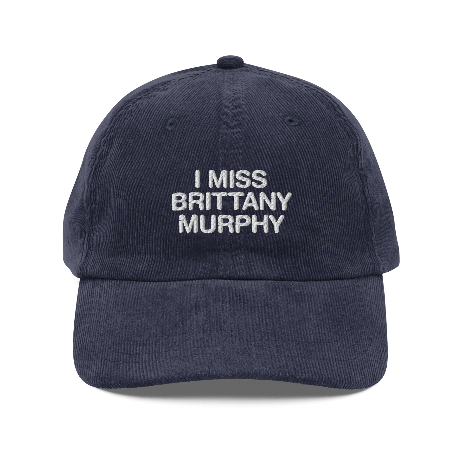I Miss Brittany Murphy Corduroy Hat. – Good Shirts