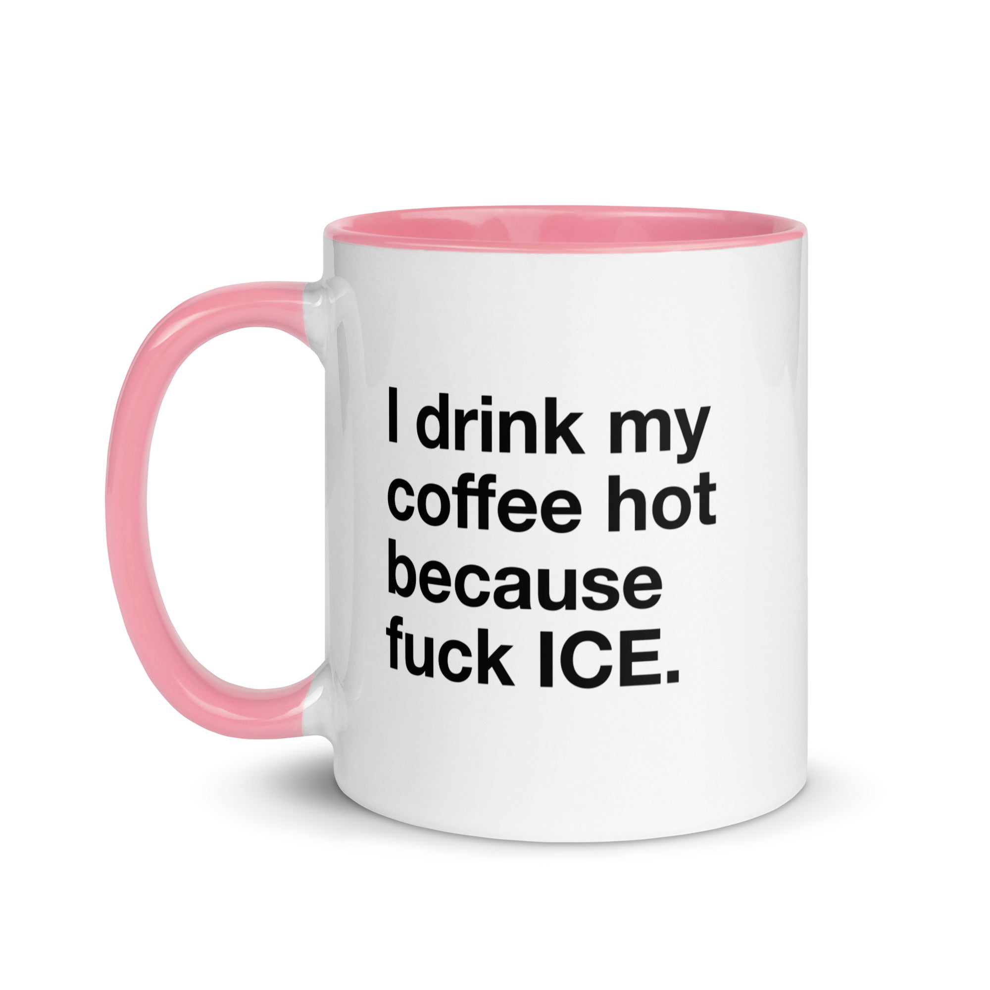 I Drink My Coffee Hot Because Fuck Ice Mug. – Good Shirts