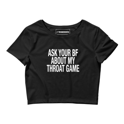 Ask Your BF About My Throat Game Baby Tee.