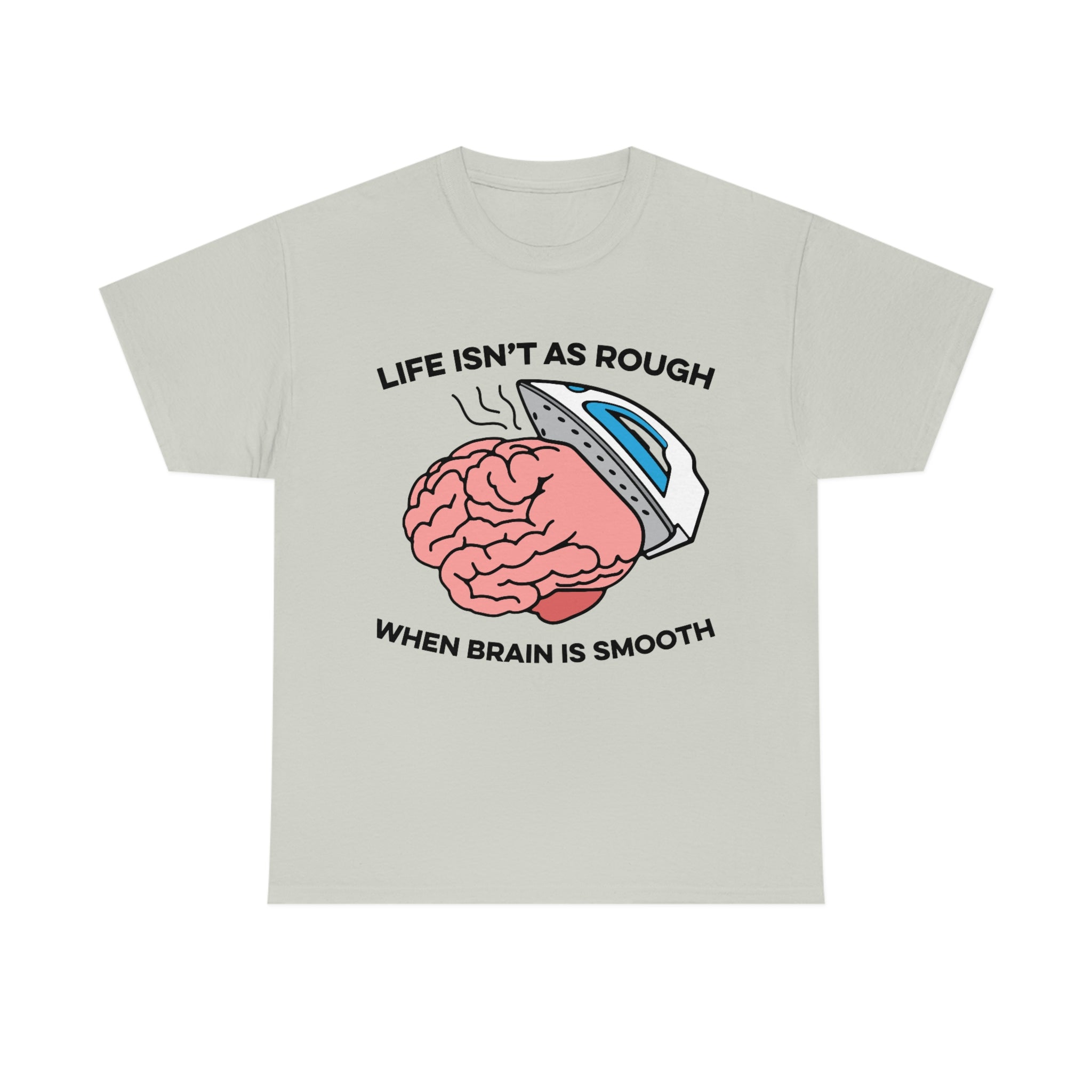 Life Isn't As Rough, When Brain Is Smooth.