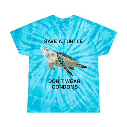 Save a turtle, don't wear condoms.