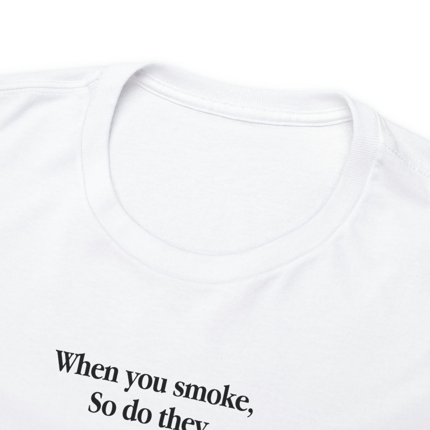 When You Smoke, So Do They.