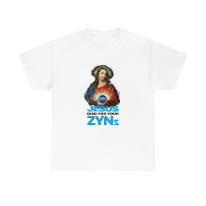 Jesus Died For Your Zyns.