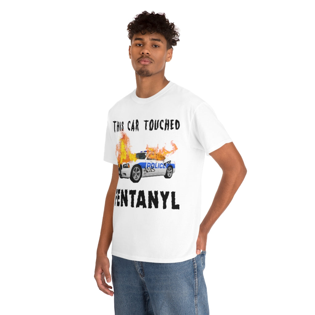 This Car Touched Fentanyl. – Good Shirts