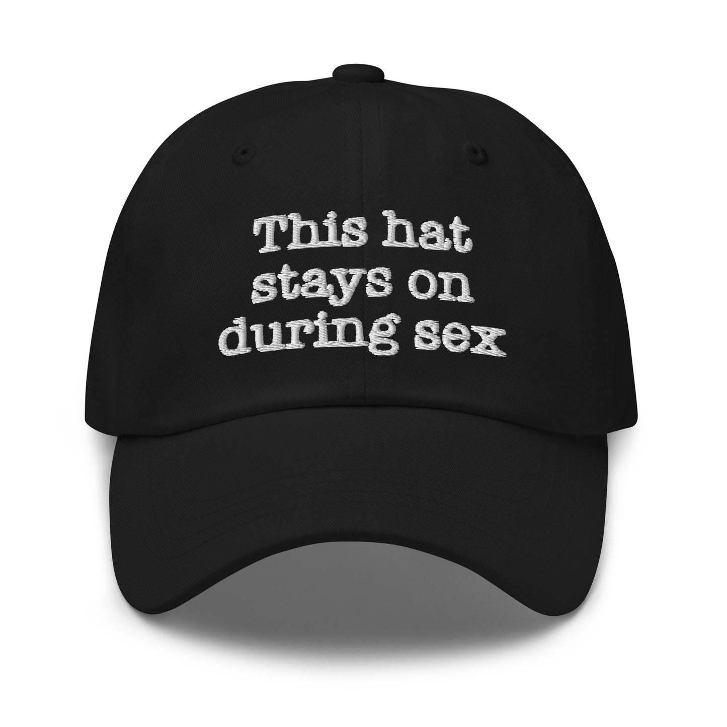 This hat stays on during sex. – Good Shirts