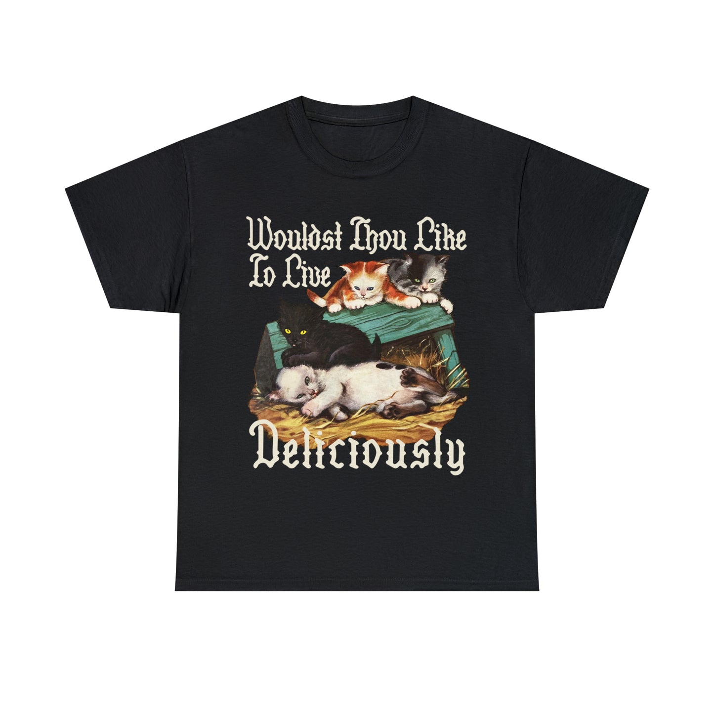 Wouldst Thou Like To Live Deliciously. Good Shirts