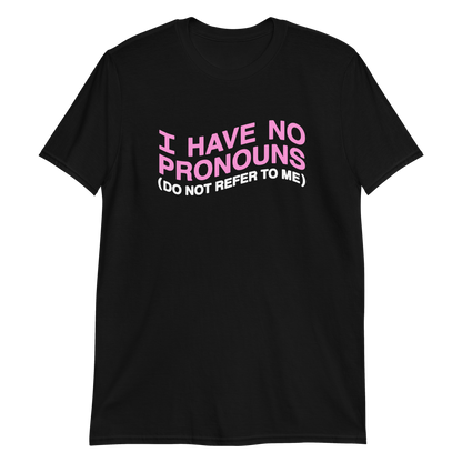 I have no pronouns (do not refer to me)