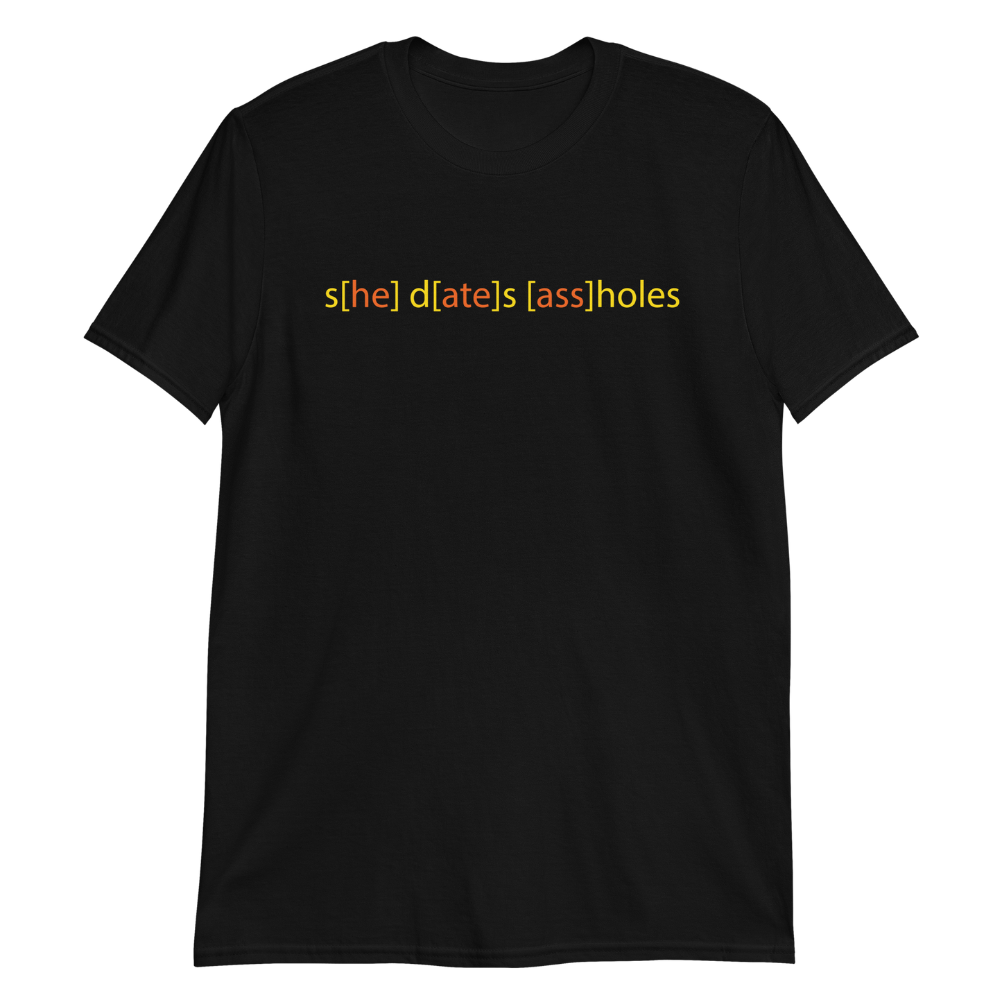 s[he] d[ate]s [ass]holes.