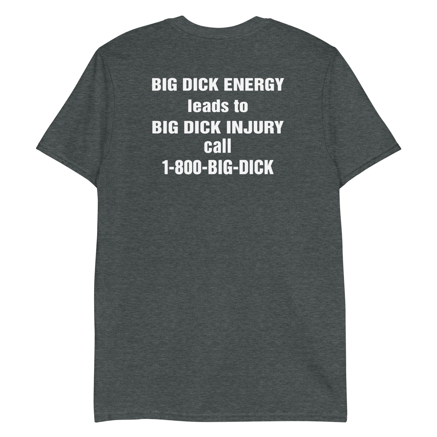 BIG DICK ENERGY leads to BIG DICK INJURY call 1-800-BIG-DICK.