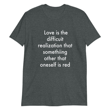Love is the difficuit realization...