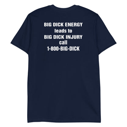 BIG DICK ENERGY leads to BIG DICK INJURY call 1-800-BIG-DICK.