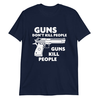 Guns don't kill people, guns kill people.
