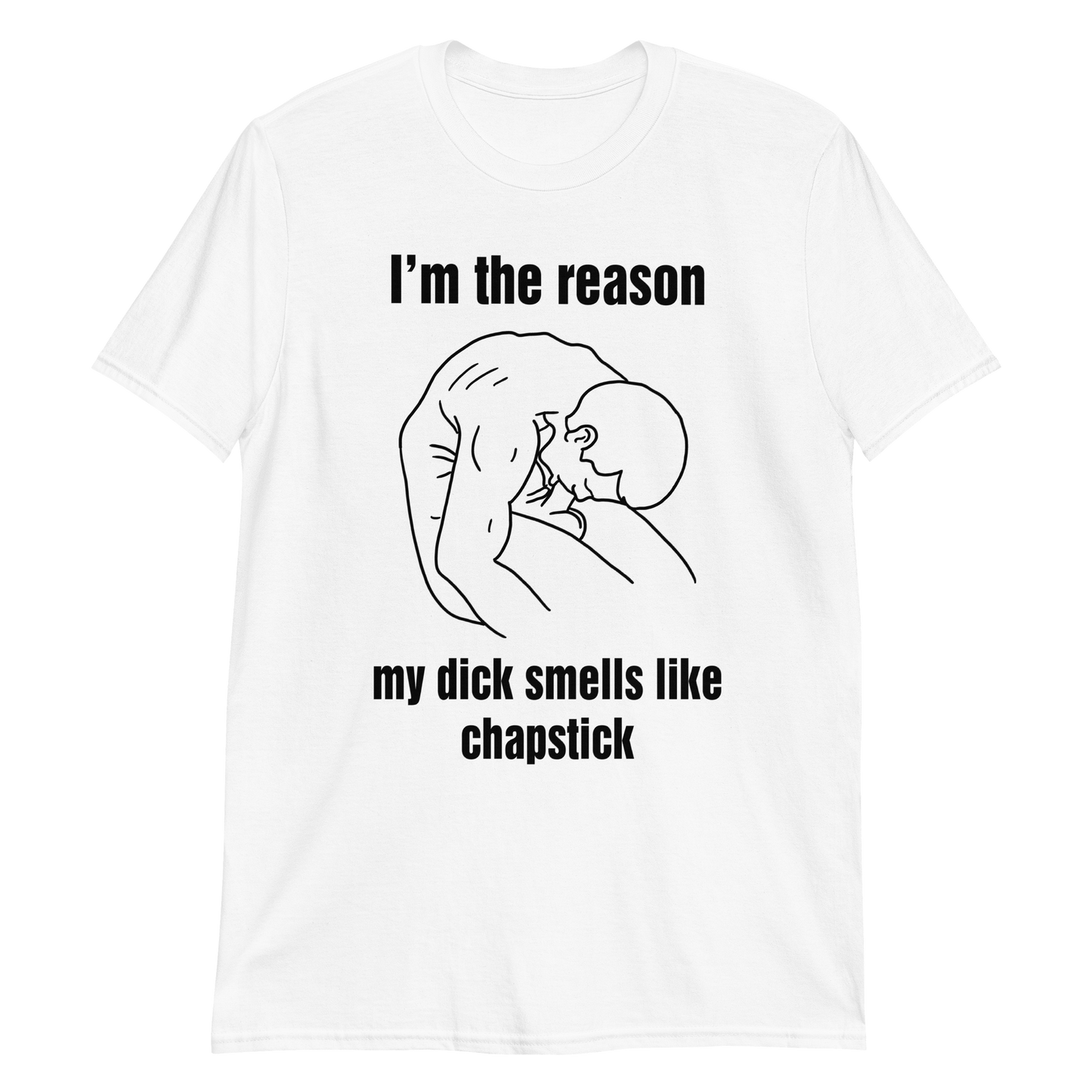 I'm The Reason My Dick Smells Like Chapstick.